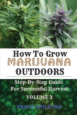 How to Grow Marijuana Outdoors: Step-By-Step Guide for Successful Harvest Cover Image