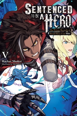 Sentenced to Be a Hero, Vol. 5 (light novel): The Prison Records
