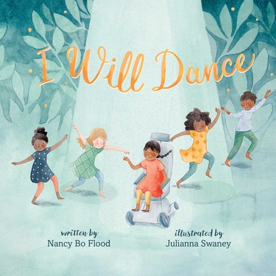 I Will Dance By Nancy Bo Flood, Julianna Swaney (Illustrator) Cover Image