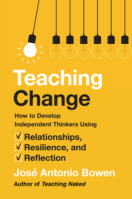 Teaching Change: How to Develop Independent Thinkers Using Relationships, Resilience, and Reflection Cover Image