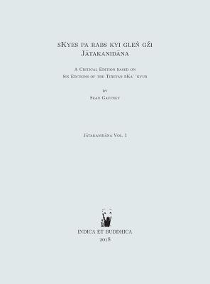 sKyes pa rabs kyi gleṅ gźi (Jātakanidāna): A Critical Edition based on Six Editions of the Tibetan bKa' 'gyur Cover Image
