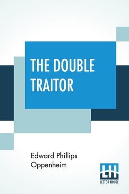The Double Traitor By Edward Phillips Oppenheim Cover Image