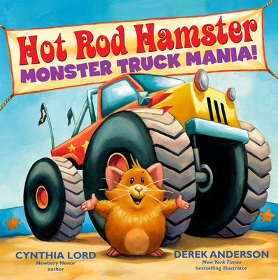 Hot Rod Hamster: Monster Truck Mania! By Cynthia Lord, Derek Anderson (Illustrator) Cover Image