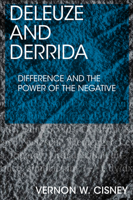 Deleuze and Derrida: Difference and the Power of the Negative Cover Image