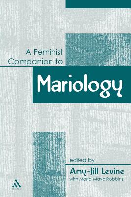 Feminist Companion to Mariology (Feminist Companion to the New Testament and Early Christian #10) By Amy-Jill Levine Cover Image
