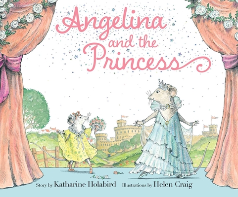 Angelina and the Princess (Angelina Ballerina) By Katharine Holabird, Helen Craig (Illustrator) Cover Image