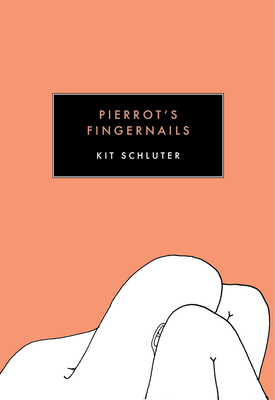 Pierrot's Fingernails By Kit Schluter Cover Image