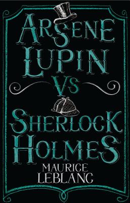 Arsène Lupin vs Sherlock Holmes (Alma Junior Classics)