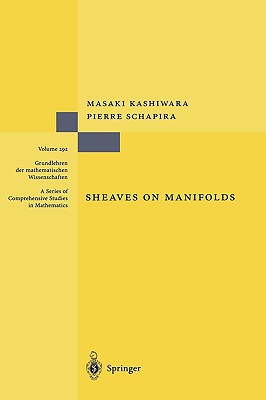 Sheaves on Manifolds: With a Short History. «Les Débuts de la Théorie Des Faisceaux». by Christian Houzel (Grundlehren Der Mathematischen Wissenschaften #292)