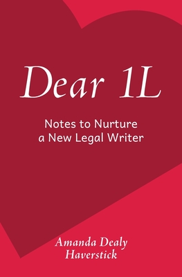 Dear 1L: Notes to Nurture a New Legal Writer Cover Image