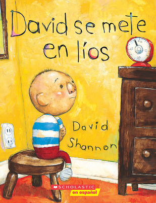 David se mete en líos (David Gets in Trouble) By David Shannon, David Shannon (Illustrator) Cover Image
