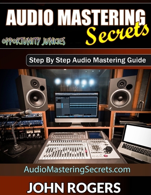 Audio Mastering Secrets: The Pros Don't Want You To Know! Cover Image