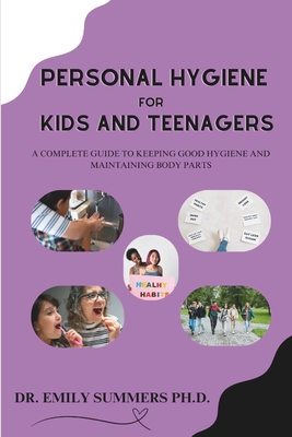 Personal Hygiene For Kids and Teenagers: A complete guide to keeping good hygiene and maintaining body parts Cover Image