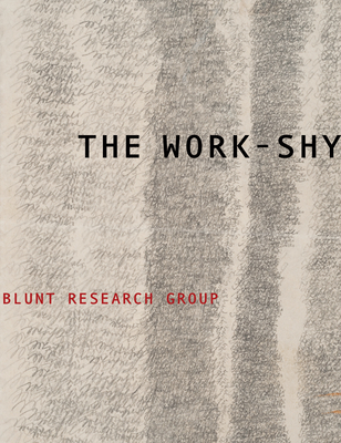 The Work-Shy (Wesleyan Poetry) By Blunt Research Group, Blunt Research Group Cover Image