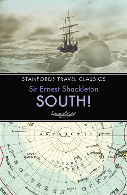 South!: The Story of Shackleton's Last Expedition 1914-1917 (Stanfords Travel Classics)