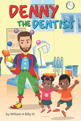 Denny The Dentist By III Billy, William A. Cover Image