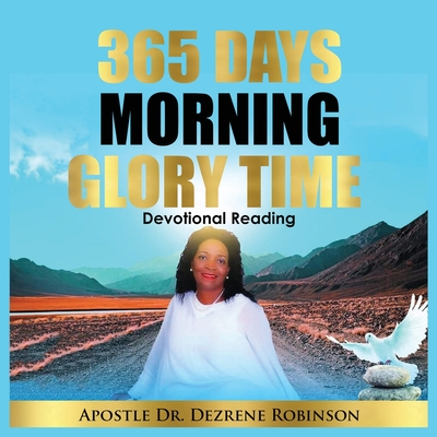 365 Days Morning Glory Time By Dezrene Robinson Cover Image