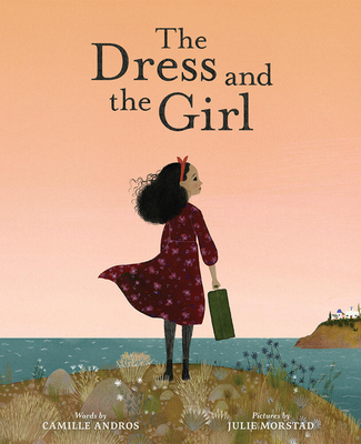 The Dress and the Girl By Camille Andros, Julie Morstad (Illustrator) Cover Image