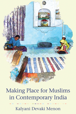 Making Place for Muslims in Contemporary India By Kalyani Devaki Menon Cover Image
