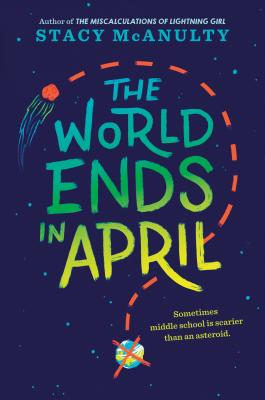 The World Ends in April By Stacy McAnulty Cover Image