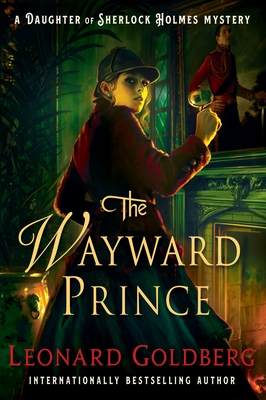 The Wayward Prince: A Daughter of Sherlock Holmes Mystery (The Daughter of Sherlock Holmes Mysteries #7) Cover Image