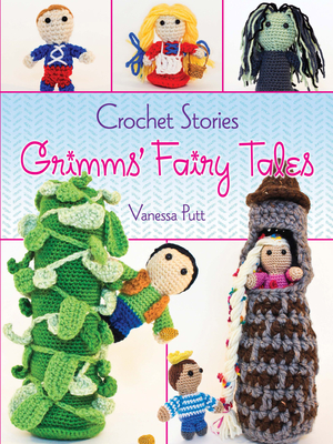 Crochet Stories: Grimms' Fairy Tales Cover Image