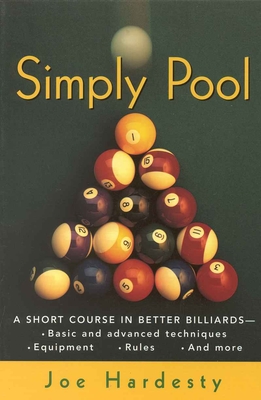 Simply Pool: A Short Course in Better Billiards By Joe Hardesty Cover Image