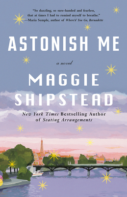 Astonish Me (Vintage Contemporaries) By Maggie Shipstead Cover Image