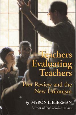 Teachers Evaluating Teachers: Peer Review and the New Unionism (Wanda Gag Classics #20)