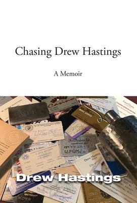 Chasing Drew Hastings: a memoir By Drew Hastings Cover Image