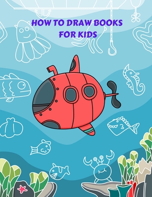 The How to Draw Book for Kids: A Simple Step-by-Step Guide to Drawing Cute  and Silly Things