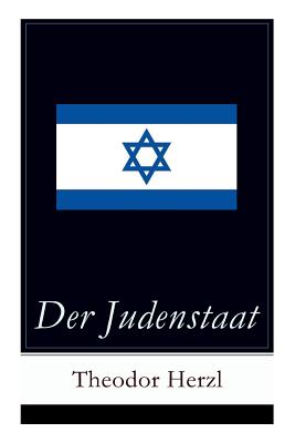 Der Judenstaat: Grundlagen des zionistischen Denkens: Versuch einer modernen Lösung der Judenfrage Cover Image