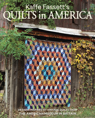 Kaffe Fassett's Quilts in America: Designs Inspired by Vintage Quilts from the American Museum in Britain