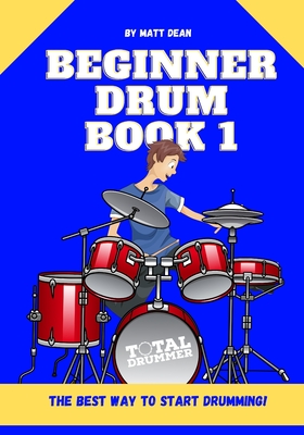 Beginner Drum Book 1: The best way to start learning drums Cover Image