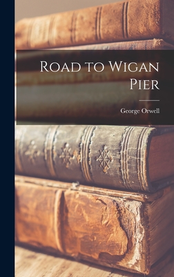 Road to Wigan Pier By George Orwell Cover Image