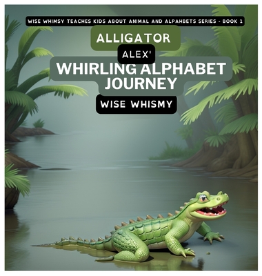Alligator Alex's Whirling Alphabet Journey Cover Image