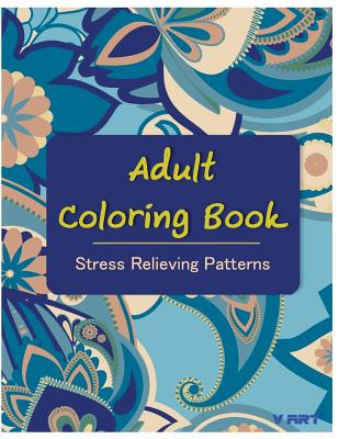 Adult Coloring Book: Coloring Books For Adults: Stress Relieving Patterns By Tanakorn Suwannawat Cover Image