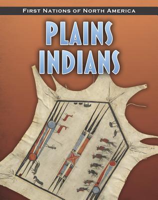 Plains Indians (First Nations of North America) By Andrew Santella Cover Image