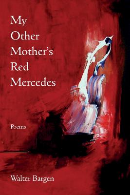 My Other Mother's Red Mercedes By Walter Bargen Cover Image