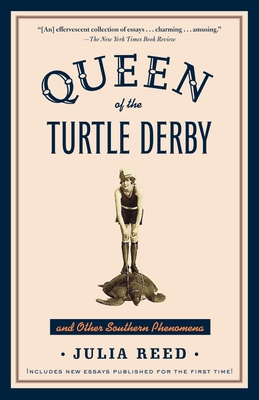 Queen of the Turtle Derby and Other Southern Phenomena: Includes New Essays Published for the First Time Cover Image