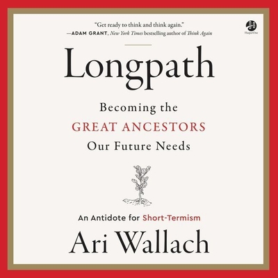 Longpath: Becoming the Great Ancestors Our Future Needs - An Antidote for Short-Termism cover