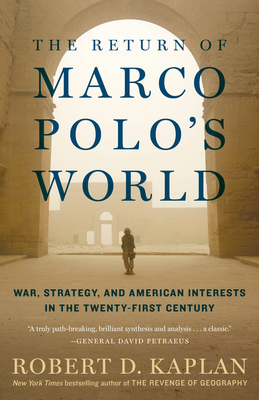 The Return of Marco Polo's World: War, Strategy, and American Interests in the Twenty-first Century By Robert D. Kaplan Cover Image