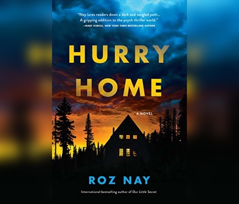 Hurry Home By Roz Nay, Hillary Huber (Read by) Cover Image