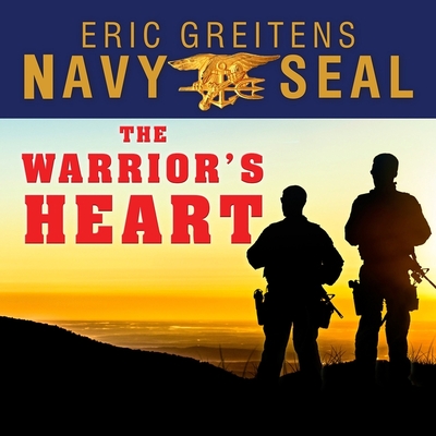 The Warrior's Heart: Becoming a Man of Compassion and Courage Cover Image