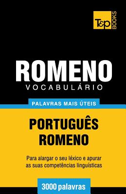 Vocabulário Português-Romeno - 3000 palavras mais úteis (European Portuguese Collection #251)