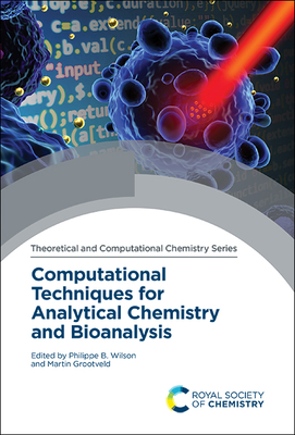 Computational Techniques for Analytical Chemistry and Bioanalysis By Philippe B. Wilson (Editor), Martin Grootveld (Editor) Cover Image