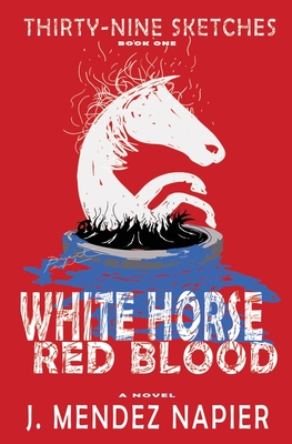 White Horse Red Blood (Thirty-Nine Sketches #1)