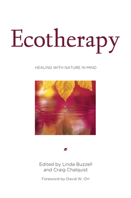 Ecotherapy: Healing with Nature in Mind By Linda Buzzell (Editor), Craig Chalquist Cover Image