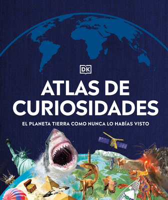 Atlas de curiosidades (Where on Earth?): El planeta Tierra como nunca lo habías visto (DK Where on Earth? Atlases)