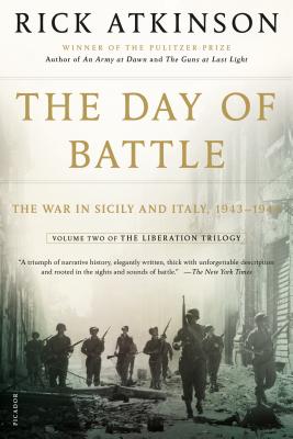 The Day of Battle: The War in Sicily and Italy, 1943-1944 (The Liberation Trilogy #2) By Rick Atkinson Cover Image